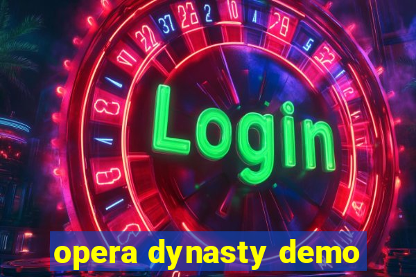 opera dynasty demo